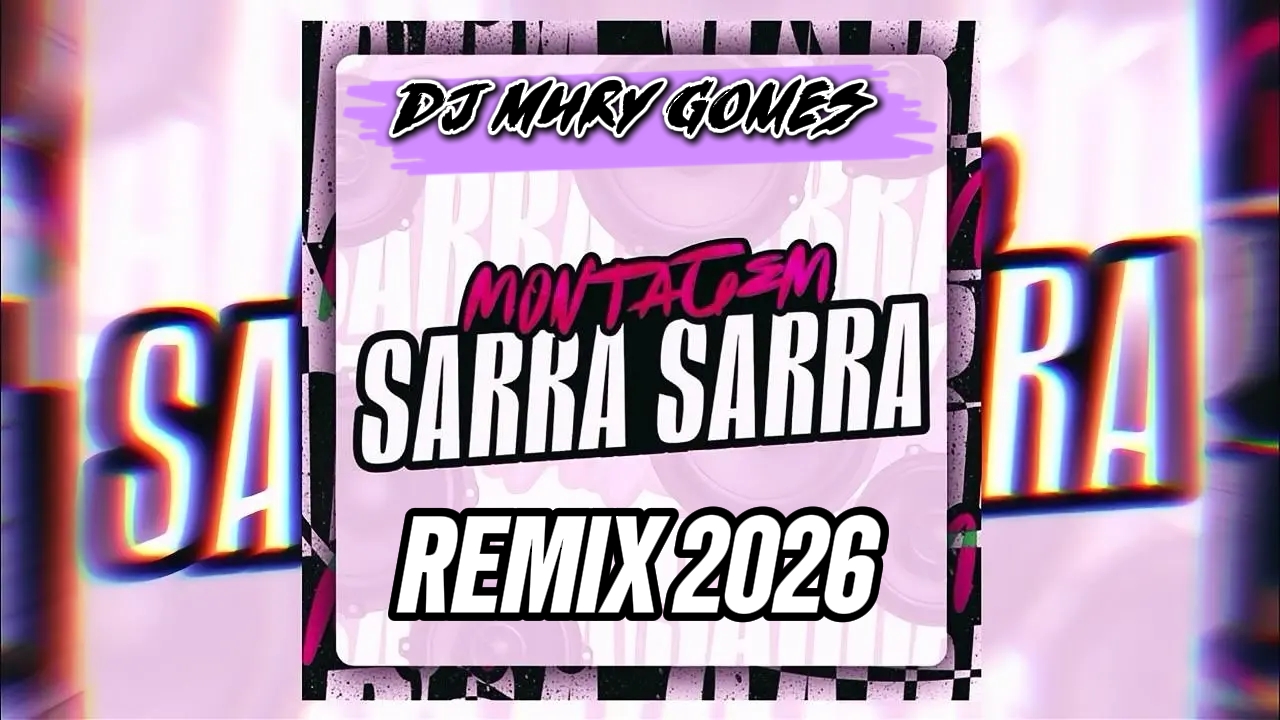 Sarra Sarra Na Bandida Remix 2026 (Mury Gomes)